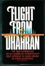 Flight from Dhahran The true experiences of an American businessman held hostage in Saudi Arabia