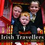 Irish Travellers The Unsettled Life