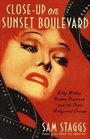 Closeup on Sunset Boulevard Billy Wilder Norma Desmond and the Dark Hollywood Dream