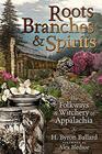 Roots Branches  Spirits The Folkways  Witchery of Appalachia