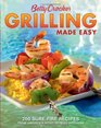 Betty Crocker Grilling Made Easy 200 SureFire Recipes from America's Most Trusted Kitchens