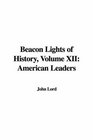 Beacon Lights of History American Leaders