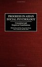 Progress in Asian Social Psychology Conceptual and Empirical Contributions
