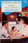 Baby, You're Mine! (Baby Boom) (Harlequin Romance, No 3463)