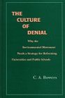 The Culture of Denial Why the Environmental Movement Needs a Strategy for Reforming Universities and Public Schools