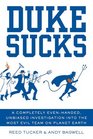 Duke Sucks A Completely EvenHanded Unbiased Investigation into the Most Evil Team on Planet Earth
