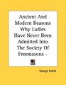 Ancient And Modern Reasons Why Ladies Have Never Been Admitted Into The Society Of Freemasons  Pamphlet