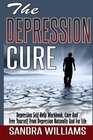 The Depression Cure Depression Self Help Workbook Cure And Free Yourself From Depression Naturally And For Life