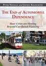 The End of Automobile Dependence How Cities are Moving Beyond CarBased Planning