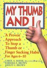 My Thumb and I: A Proven Approach to Stop a Thumb or Finger Sucking Habit, for Ages 6-10