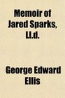 Memoir of Jared Sparks Lld