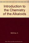 An introduction to the chemistry of the alkaloids