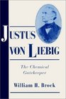 Justus von Liebig  The Chemical Gatekeeper