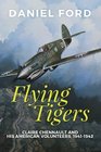 Flying Tigers Claire Chennault and His American Volunteers 19411942