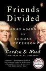 Friends Divided John Adams and Thomas Jefferson