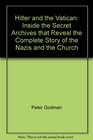 Hilter and the Vatican Inside the secret arcives that reveal the new story of the Nazis and the church