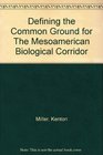 Defining the Common Ground for The Mesoamerican Biological Corridor