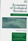 Economics of Ecological Resources Selected Essays