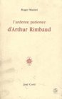 L'ardente patience d'Arthur Rimbaud