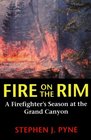 Fire on the Rim A Firefighter's Season at the Grand Canyon