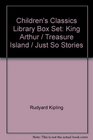 Children's Classics Library Box Set King Arthur / Treasure Island / Just So Stories