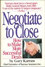 Negotiate to Close How to Make More Successful Deals