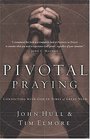 Pivotal Praying : Connecting with God in Times of Great Need