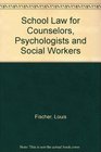 School Law for Counselors Psychologists and Social Workers