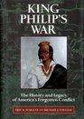 King Philip's War The History and Legacy of America's Forgotten Conflict
