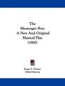 The Messenger Boy A New And Original Musical Play