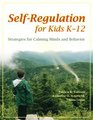 SelfRegulation for Kids K12 Strategies for Calming Minds and Behavior