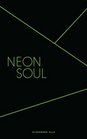 Neon Soul A Collection of Poetry and Prose