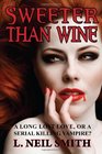 Sweeter Than Wine A Story of Love Sleuthing and Vampires