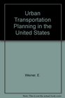 Urban Transportation Planning in the United States An Historical Overview