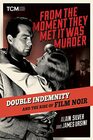 From the Moment They Met It Was Murder Double Indemnity and the Rise of Film Noir