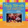 The Totally TeaRific Tea Party Book Teas to taste treats to bake and crafts to make from around the world and beyond