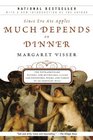 Much Depends on Dinner The Extraordinary History and Mythology Allure and Obsessions Perils and Taboos of an Ordinary Meal