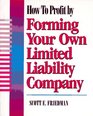 How To Profit by Forming Your Own Limited Liability Company
