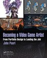 Becoming a Video Game Artist From Portfolio Design to Landing the Job