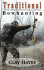Traditional archery hunting stories and advice about traditional bowhunting