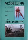 Modelling Further Aspects of the Coal Industry