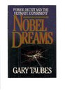 Nobel Dreams Power Deceit and the Ultimate Experiment