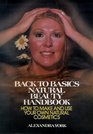 Back to basics natural beauty handbook: How to make and use your own natural cosmetics