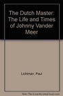 The Dutch Master The Life And Times Of Johnny Vander Meer