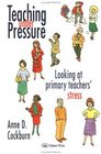 Teaching Under Pressure Looking at Primary Teachers' Stress