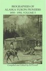 Biographies of AlaskaYukon Pioneers Volume 5 18501950