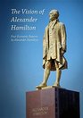 The Vision of Alexander Hamilton Four Economic Reports by Alexander Hamilton