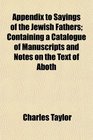 Appendix to Sayings of the Jewish Fathers Containing a Catalogue of Manuscripts and Notes on the Text of Aboth
