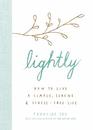 Lightly: How to Live a Simple, Serene, and Stress-free Life