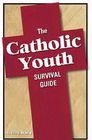 The Catholic Youth Survival Guide